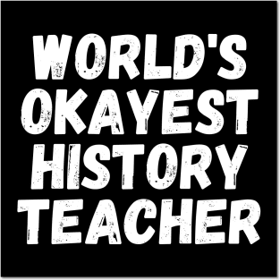 world's okayest history teacher Posters and Art